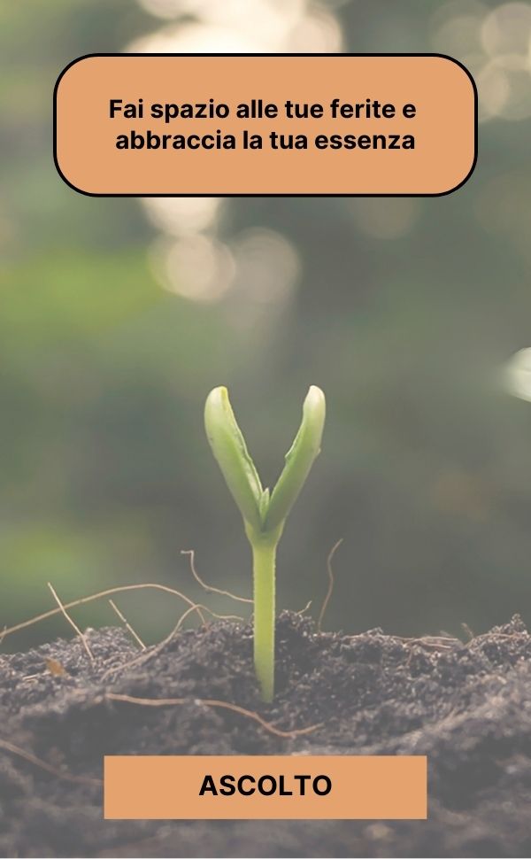 fai spazio alle tue ferite e abbraccia la tua essenza - ascolto di sé metodo pace - martina lorenzetti life and spiritual coach
